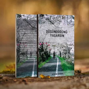 DÜŞÜNDÜĞÜNÜ YAŞARSIN